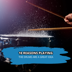 10 Reasons Playing The Drums Are A Great Idea