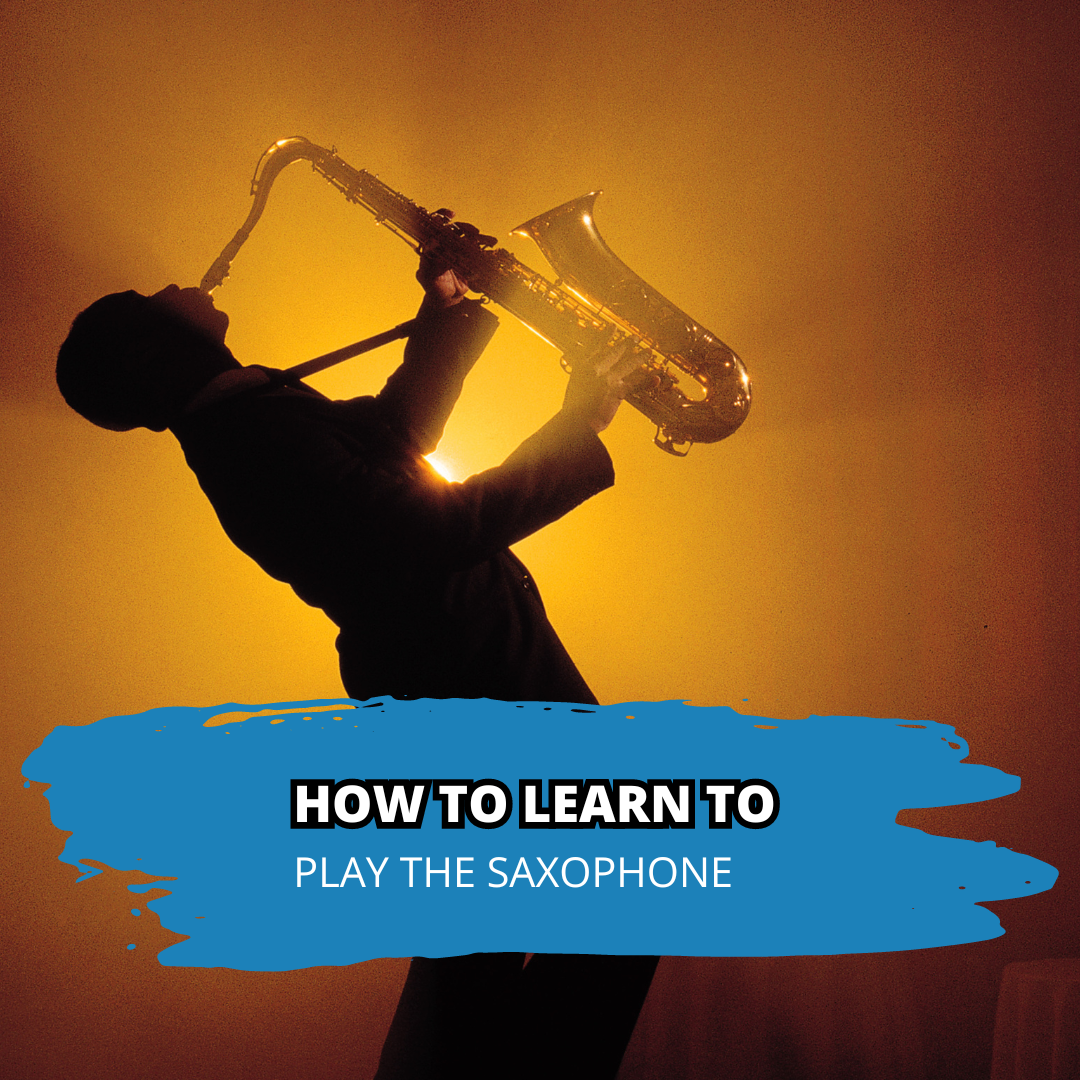 How To Learn To Play The Saxophone