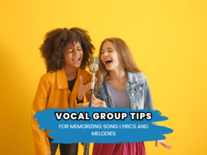 Vocal Group Tips for Memorizing Song Lyrics and Melodies.