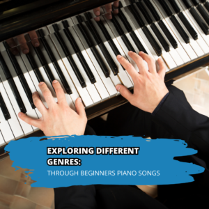 Exploring Different Genres Through Beginners Piano Songs