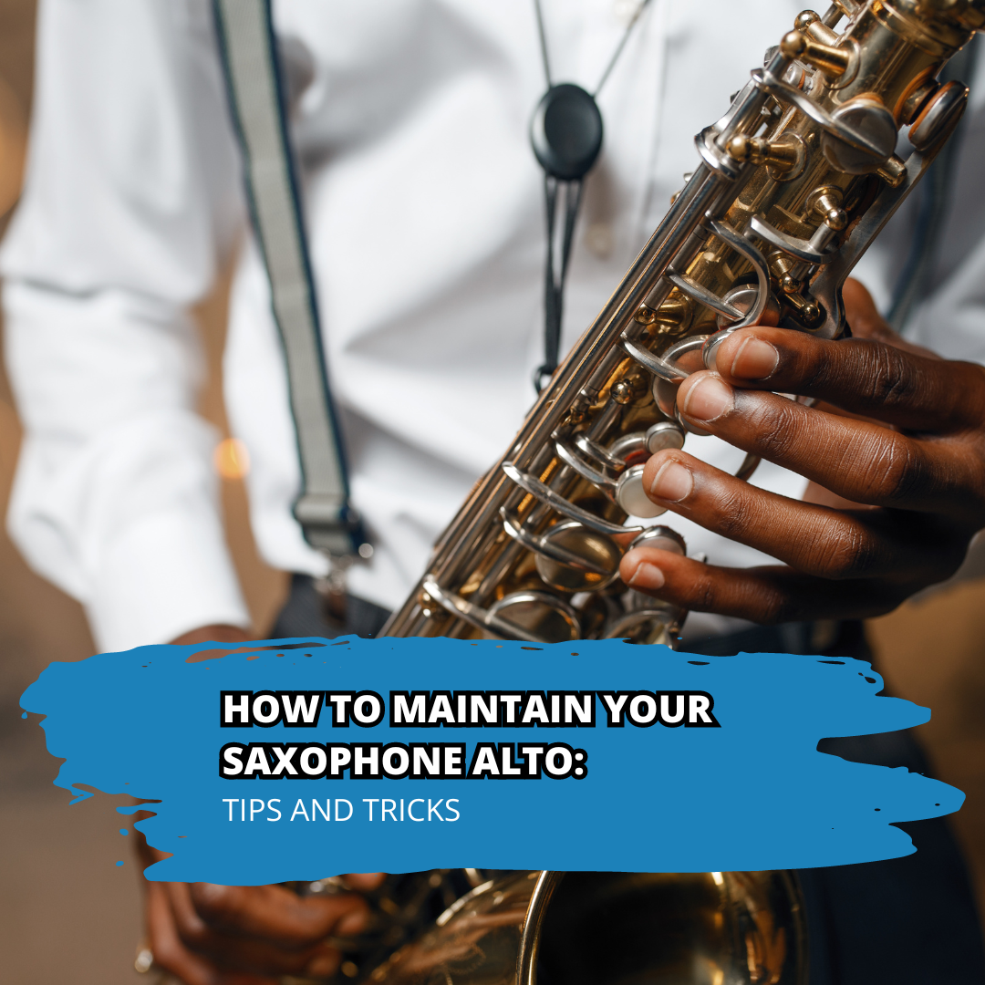 How to Maintain Your Saxophone Alto: Tips and Tricks