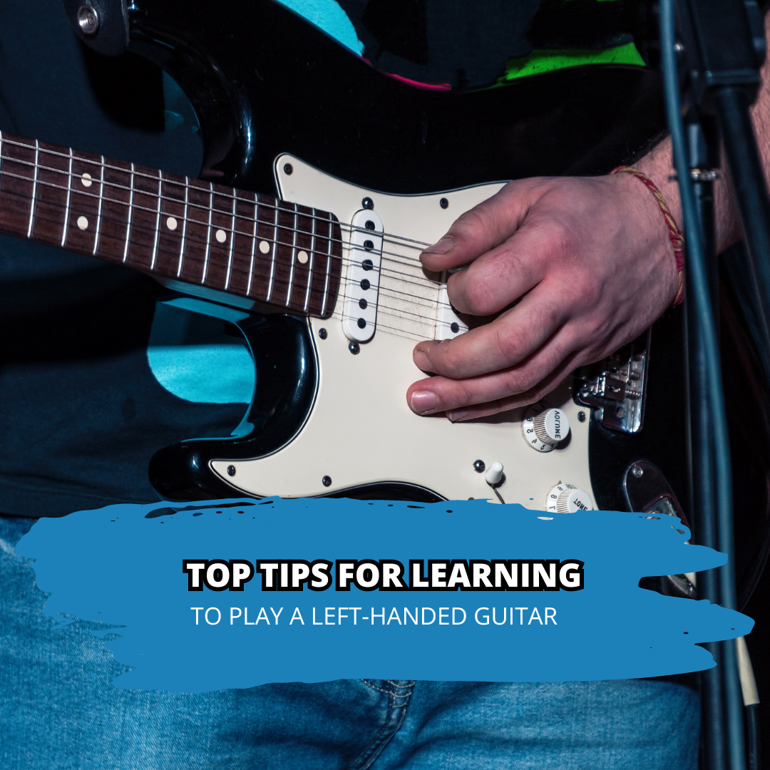 Top Tips for Learning to Play a Left-Handed Guitar