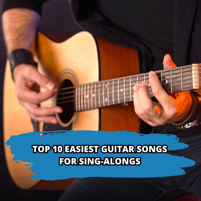 Top 10 Easiest Guitar Songs for Sing-Alongs