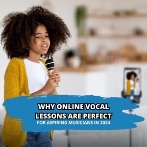 Why Online Vocal Lessons Are Perfect for Aspiring Musicians in 2024