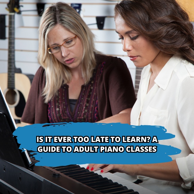 Is It Ever Too Late to Learn? A Guide to Adult Piano Classes