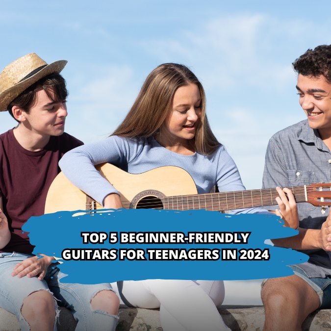 Top 5 Beginner-Friendly Guitars for Teenagers in 2024