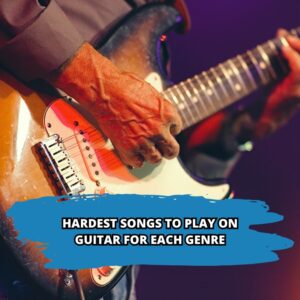 Hardest Songs to Play on Guitar for Each Genre