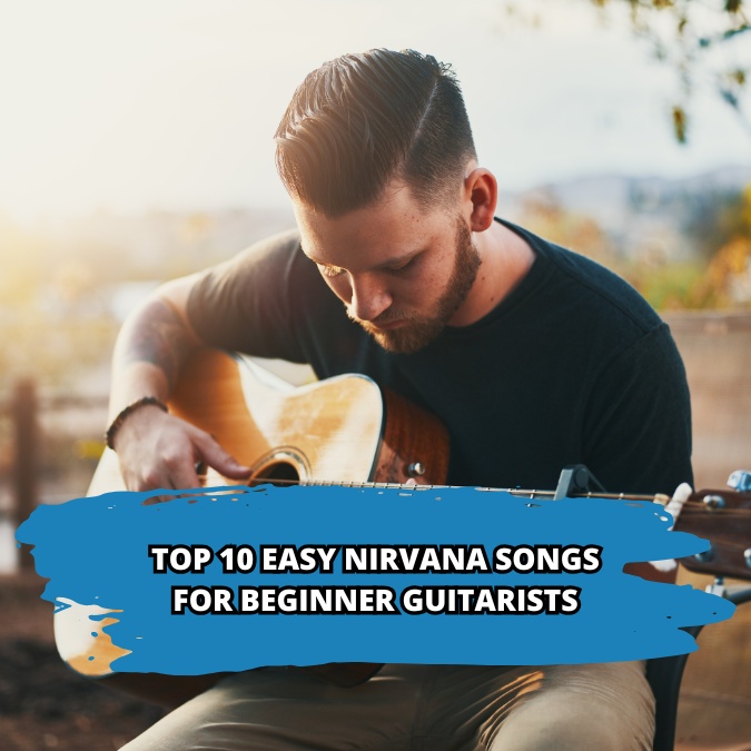 Top 10 Easy Nirvana Songs for Beginner Guitarists