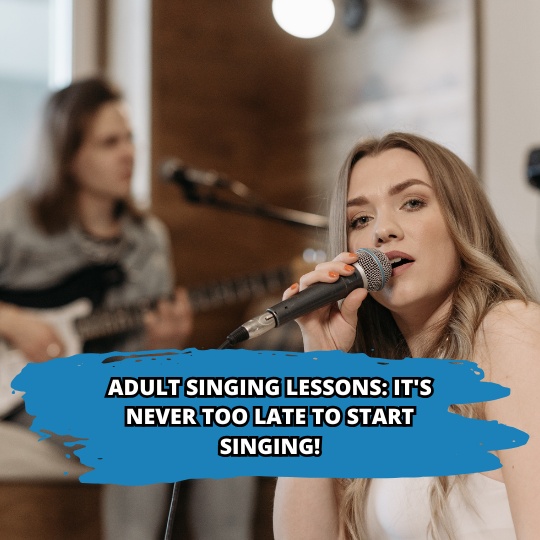 Adult Singing Lessons: It's Never Too Late to Start Singing!