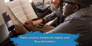 Adult Piano Lessons Toronto