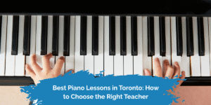Piano Lessons in Toronto